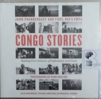 Congo Stories written by John Prendergast and Fidel Bafilemba performed by John Prendergast, Peter Ganim, Channie Waites and Jerome Butler on Audio CD (Unabridged)